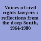 Voices of civil rights lawyers : reflections from the deep South, 1964-1980 /