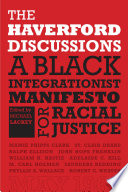 The Haverford discussions : a black integrationist manifesto for racial justice /