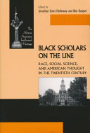 Black scholars on the line : race, social science, and American thought in the twentieth century /