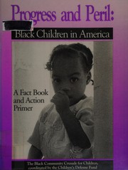 Progress and peril : Black children in America : a fact book and action primer /