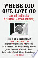 Where did our love go : love and relationships in the African-American community /