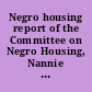 Negro housing report of the Committee on Negro Housing, Nannie H. Burroughs, chairman;