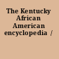 The Kentucky African American encyclopedia  /