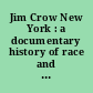 Jim Crow New York : a documentary history of race and citizenship, 1777-1877 /