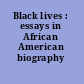 Black lives : essays in African American biography /