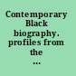 Contemporary Black biography. profiles from the international Black community.