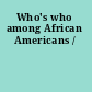 Who's who among African Americans /