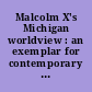 Malcolm X's Michigan worldview : an exemplar for contemporary black studies /