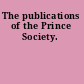 The publications of the Prince Society.