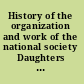 History of the organization and work of the national society Daughters of the revolution