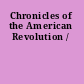 Chronicles of the American Revolution /