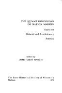 The Human dimensions of nation making : essays on colonial and revolutionary America /
