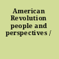 American Revolution people and perspectives /