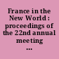 France in the New World : proceedings of the 22nd annual meeting of the French Colonial Historical Society /