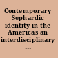 Contemporary Sephardic identity in the Americas an interdisciplinary approach /