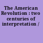 The American Revolution : two centuries of interpretation /