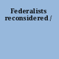 Federalists reconsidered /