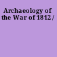 Archaeology of the War of 1812 /