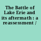 The Battle of Lake Erie and its aftermath : a reassessment /