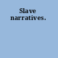 Slave narratives.