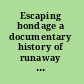 Escaping bondage a documentary history of runaway slaves in eighteenth-century New England, 1700-1789 /