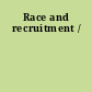 Race and recruitment /