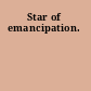 Star of emancipation.