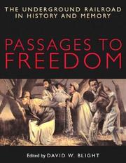 Passages to freedom : the Underground Railroad in history and memory /