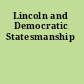 Lincoln and Democratic Statesmanship