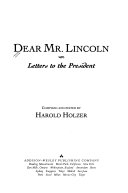 Dear Mr. Lincoln : letters to the president /