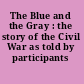The Blue and the Gray : the story of the Civil War as told by participants /