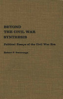 Beyond the Civil War synthesis : political essays of the Civil War era /