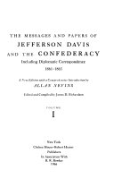 The messages and papers of Jefferson Davis and the Confederacy, including diplomatic correspondence, 1861-1865 /