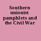 Southern unionist pamphlets and the Civil War