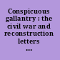 Conspicuous gallantry : the civil war and reconstruction letters of James W. King, 11th Michigan volunteer infantry /