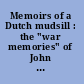 Memoirs of a Dutch mudsill : the "war memories" of John Henry Otto, Captain, Company D, 21st Regiment, Wisconsin Volunteer Infantry /