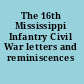 The 16th Mississippi Infantry Civil War letters and reminiscences /