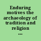 Enduring motives the archaeology of tradition and religion in Native America /