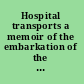 Hospital transports a memoir of the embarkation of the sick and wounded from the peninsula of Virginia in the summer of 1862 /