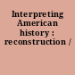 Interpreting American history : reconstruction /