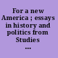 For a new America ; essays in history and politics from Studies on the left, 1959-1967 /
