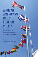 African Americans in U.S. foreign policy : from the era of Frederick Douglass to the age of Obama /