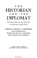 The historian and the diplomat : the role of history and historians in American foreign policy /