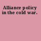 Alliance policy in the cold war.