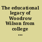The educational legacy of Woodrow Wilson from college to nation /