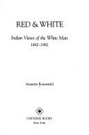 Red & white : Indian views of the white man, 1492-1982 /