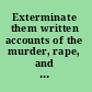 Exterminate them written accounts of the murder, rape, and slavery of Native Americans during the California gold rush, 1848-1868 /