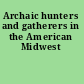 Archaic hunters and gatherers in the American Midwest