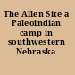 The Allen Site a Paleoindian camp in southwestern Nebraska /