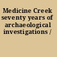 Medicine Creek seventy years of archaeological investigations /